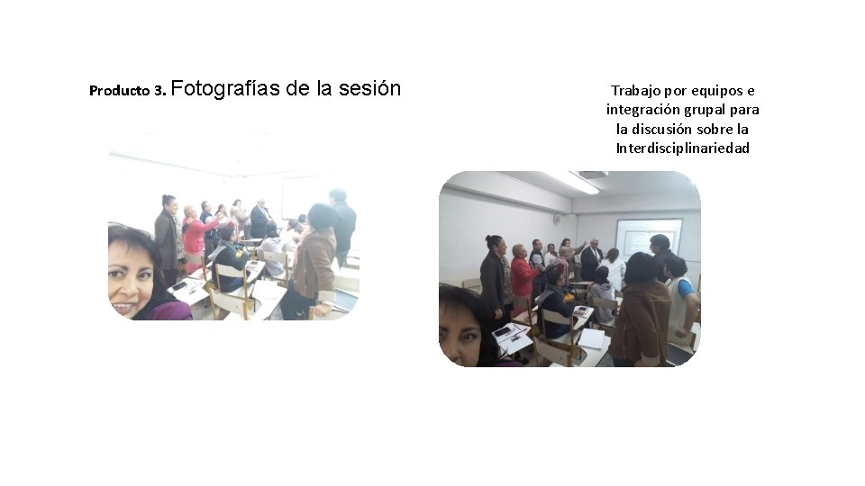 Producto 3. Fotografías de la sesión Trabajo por equipos e integración grupal para la