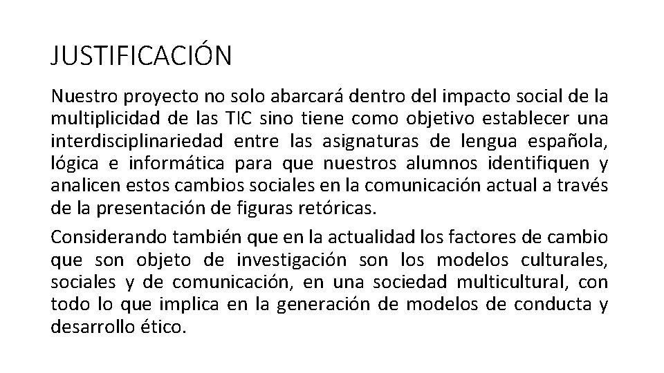 JUSTIFICACIÓN Nuestro proyecto no solo abarcará dentro del impacto social de la multiplicidad de