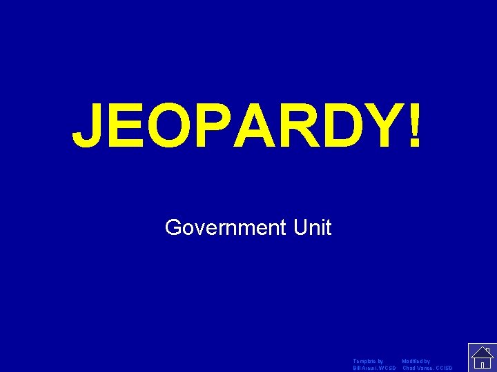 JEOPARDY! Click Once to Begin Government Unit Template by Modified by Bill Arcuri, WCSD