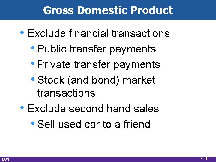 Gross Domestic Product • Exclude financial transactions • Public transfer payments • Private transfer