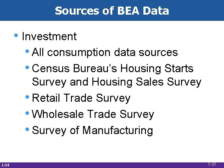 Sources of BEA Data • Investment • All consumption data sources • Census Bureau’s