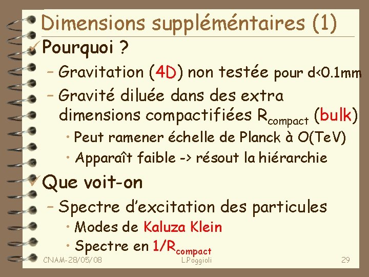 Dimensions suppléméntaires (1) ü Pourquoi ? – Gravitation (4 D) non testée pour d<0.