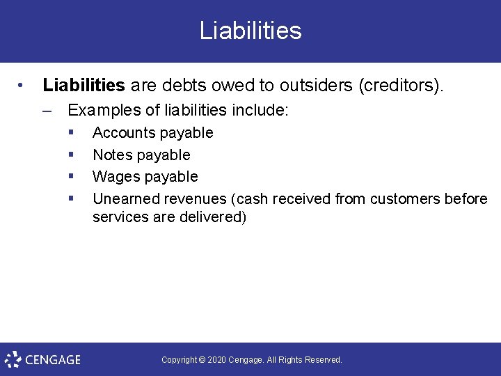 Liabilities • Liabilities are debts owed to outsiders (creditors). – Examples of liabilities include: