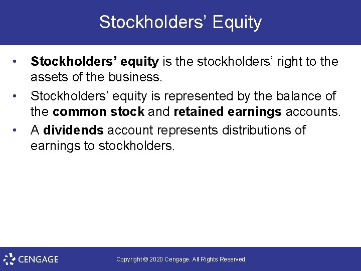 Stockholders’ Equity • • • Stockholders’ equity is the stockholders’ right to the assets