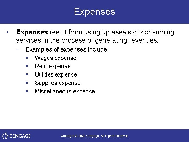 Expenses • Expenses result from using up assets or consuming services in the process
