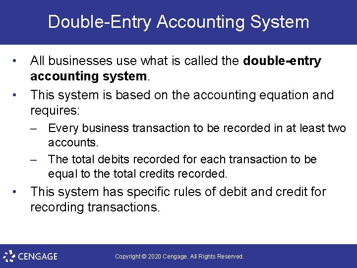 Double-Entry Accounting System • • All businesses use what is called the double-entry accounting