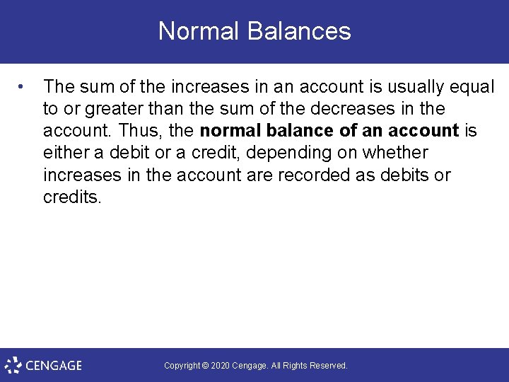 Normal Balances • The sum of the increases in an account is usually equal