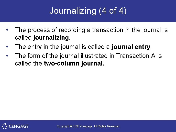 Journalizing (4 of 4) • • • The process of recording a transaction in