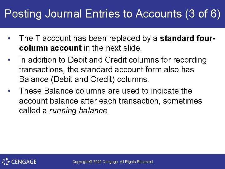 Posting Journal Entries to Accounts (3 of 6) • • • The T account