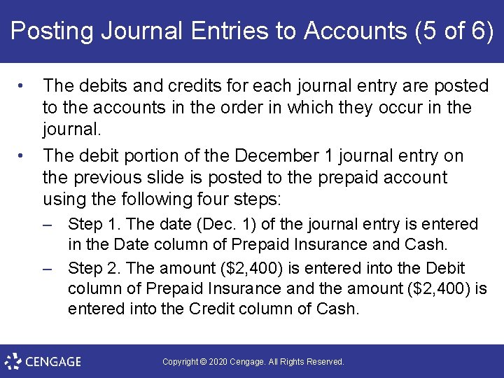 Posting Journal Entries to Accounts (5 of 6) • • The debits and credits