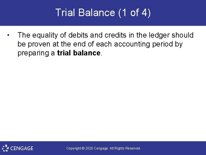 Trial Balance (1 of 4) • The equality of debits and credits in the