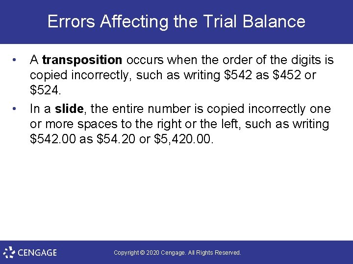 Errors Affecting the Trial Balance • • A transposition occurs when the order of