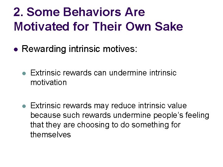 2. Some Behaviors Are Motivated for Their Own Sake l Rewarding intrinsic motives: l