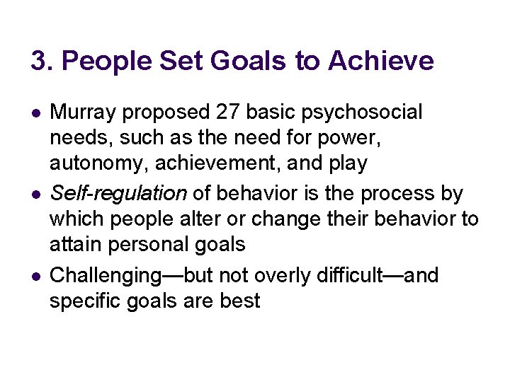 3. People Set Goals to Achieve l l l Murray proposed 27 basic psychosocial