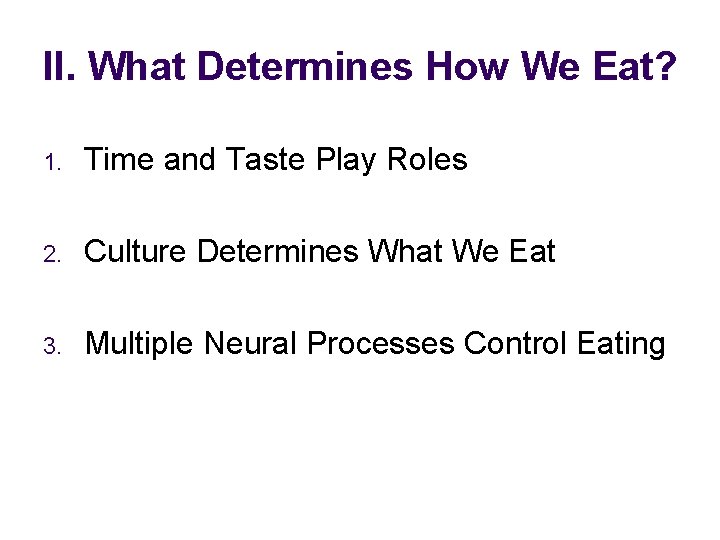 II. What Determines How We Eat? 1. Time and Taste Play Roles 2. Culture