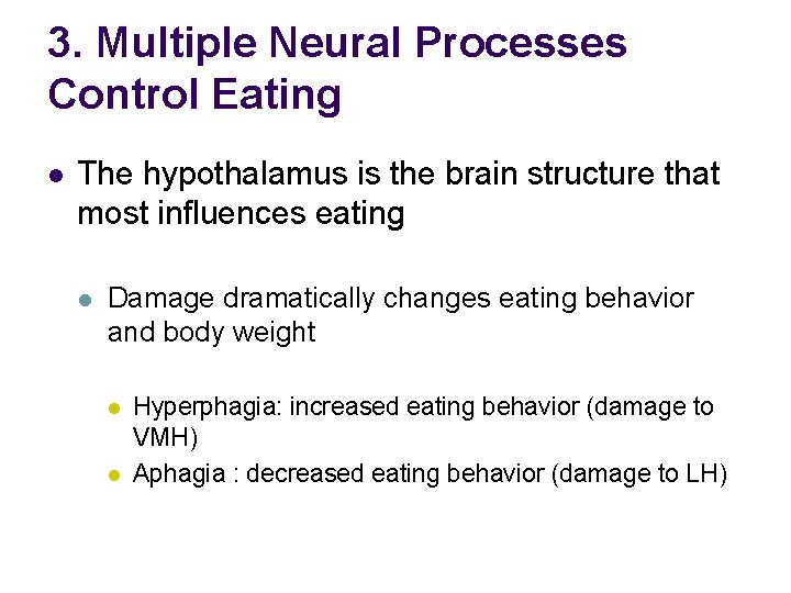 3. Multiple Neural Processes Control Eating l The hypothalamus is the brain structure that
