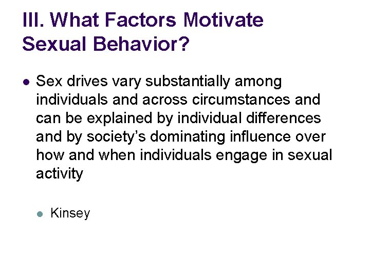 III. What Factors Motivate Sexual Behavior? l Sex drives vary substantially among individuals and