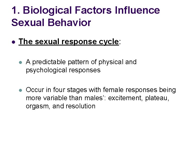 1. Biological Factors Influence Sexual Behavior l The sexual response cycle: l A predictable