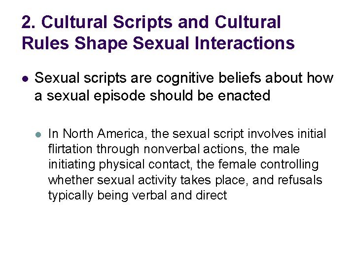 2. Cultural Scripts and Cultural Rules Shape Sexual Interactions l Sexual scripts are cognitive