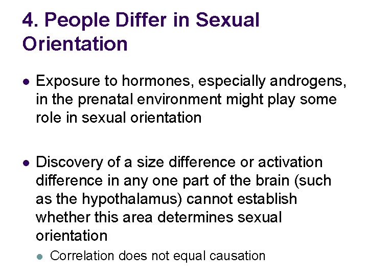 4. People Differ in Sexual Orientation l Exposure to hormones, especially androgens, in the