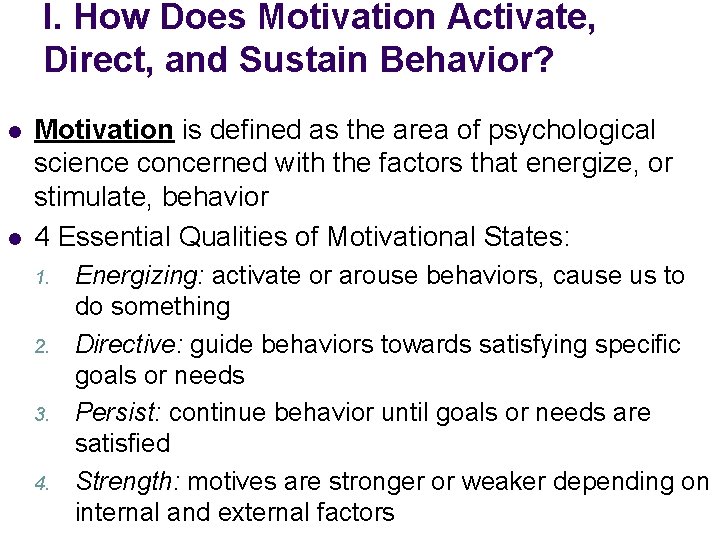 I. How Does Motivation Activate, Direct, and Sustain Behavior? l l Motivation is defined