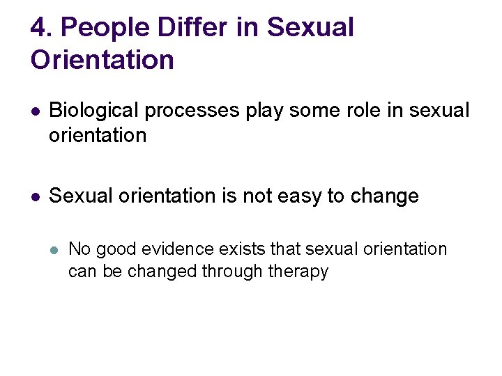 4. People Differ in Sexual Orientation l Biological processes play some role in sexual