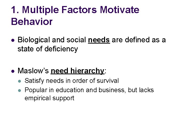 1. Multiple Factors Motivate Behavior l Biological and social needs are defined as a