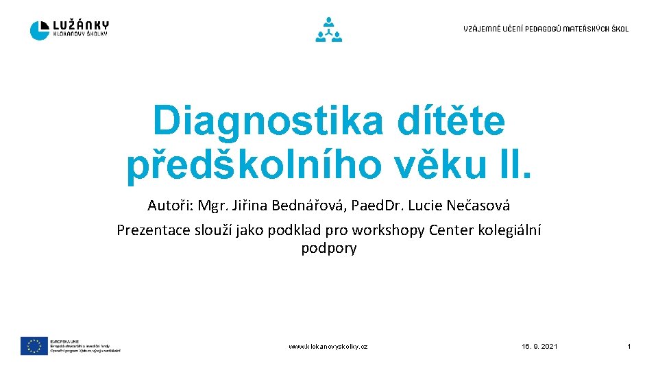 Diagnostika dítěte předškolního věku II. Autoři: Mgr. Jiřina Bednářová, Paed. Dr. Lucie Nečasová Prezentace