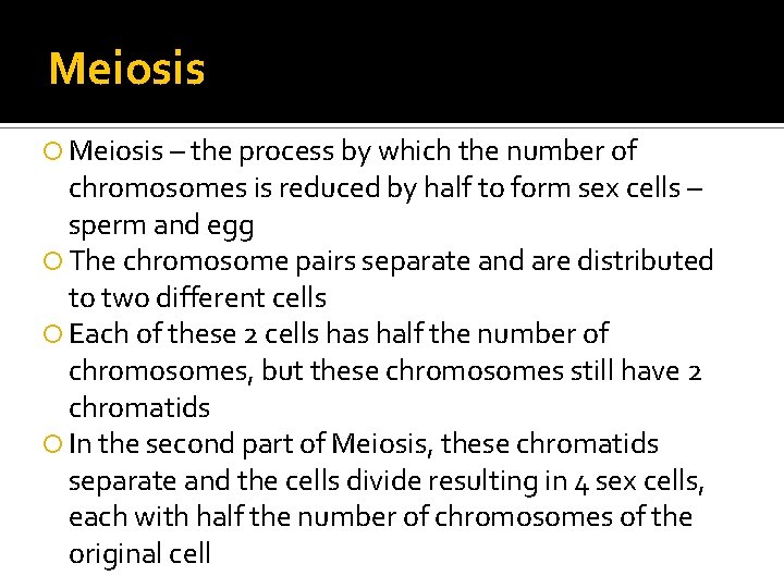 Meiosis – the process by which the number of chromosomes is reduced by half