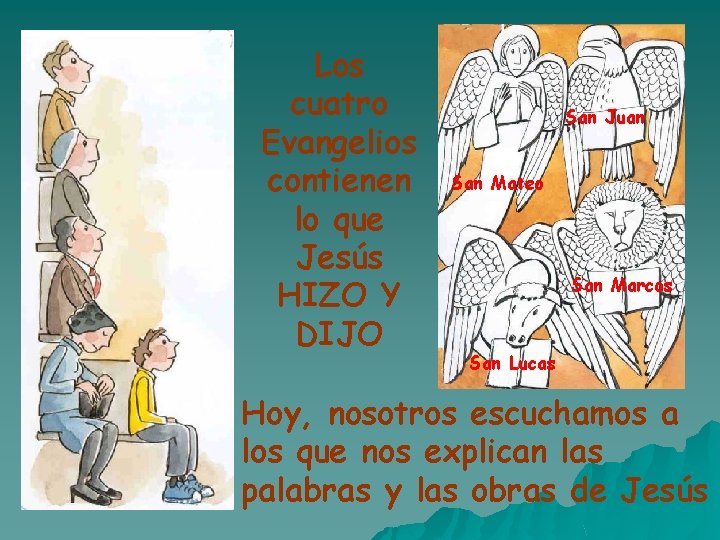 Los cuatro Evangelios contienen lo que Jesús HIZO Y DIJO San Juan San Mateo