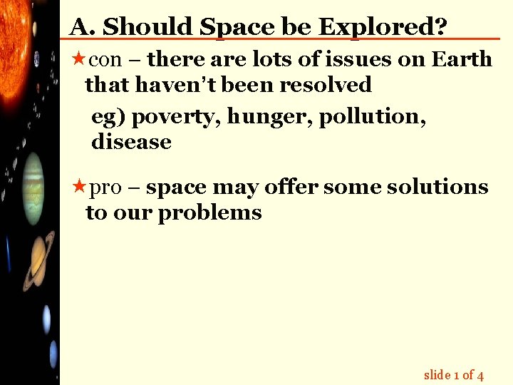 A. Should Space be Explored? «con – there are lots of issues on Earth