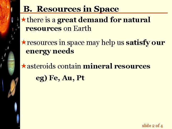 B. Resources in Space «there is a great demand for natural resources on Earth
