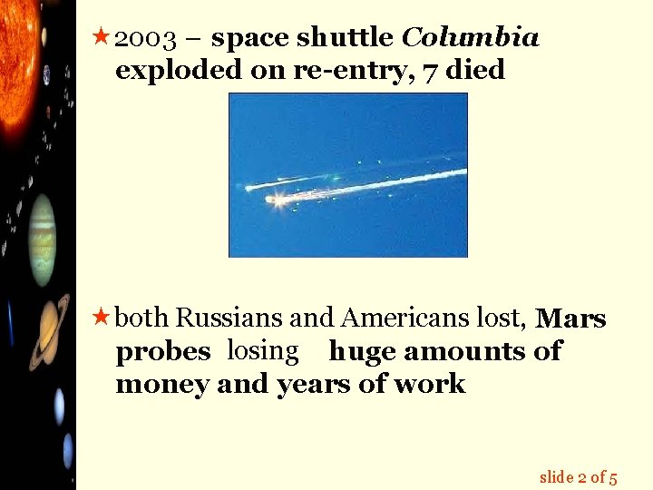  « 2003 – space shuttle Columbia exploded on re-entry, 7 died «both Russians