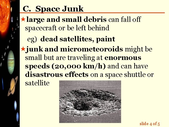 C. Space Junk «large and small debris can fall off spacecraft or be left