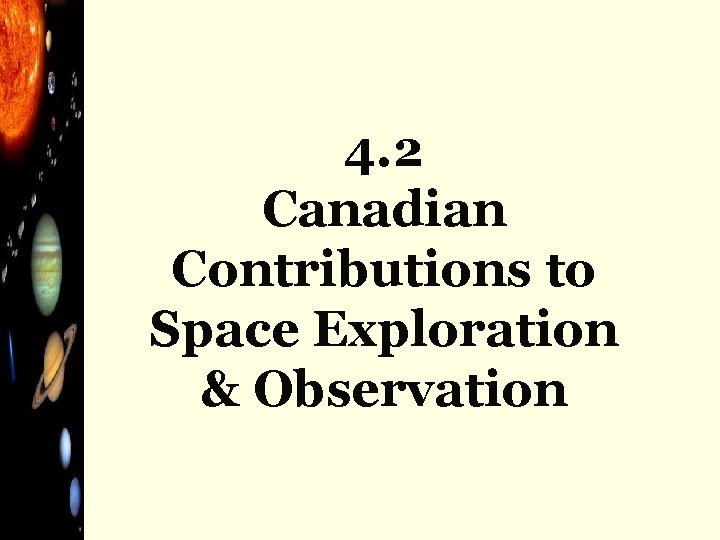 4. 2 Canadian Contributions to Space Exploration & Observation 