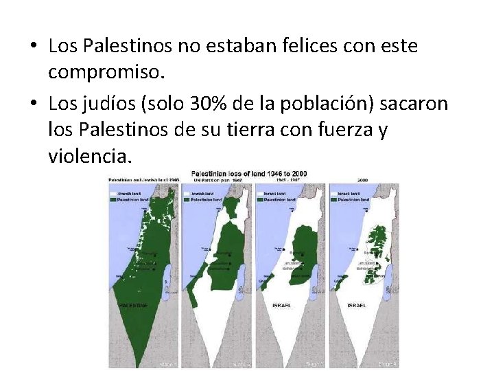  • Los Palestinos no estaban felices con este compromiso. • Los judíos (solo