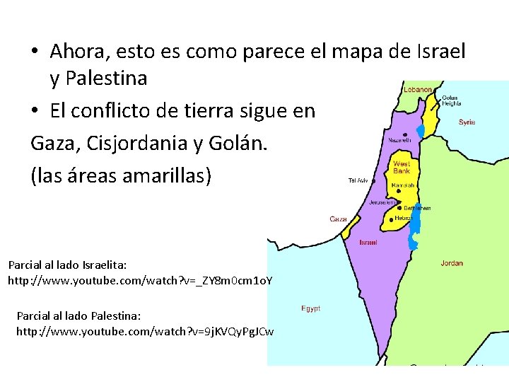  • Ahora, esto es como parece el mapa de Israel y Palestina •