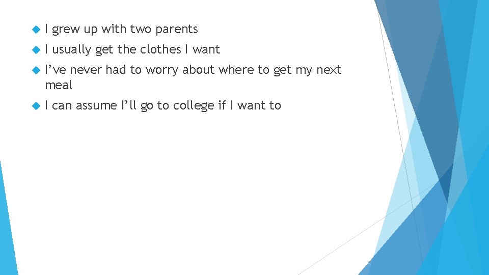  I grew up with two parents I usually get the clothes I want