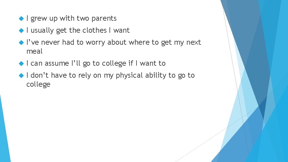  I grew up with two parents I usually get the clothes I want