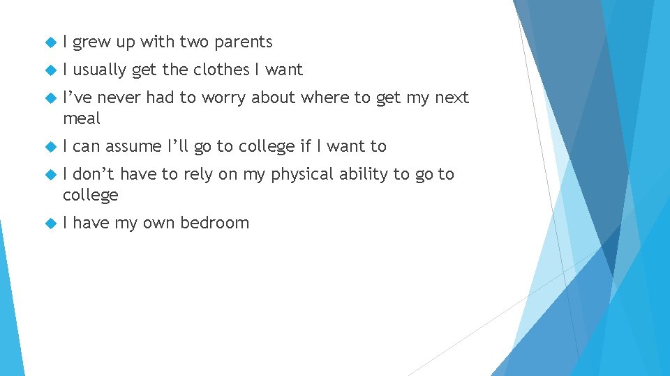  I grew up with two parents I usually get the clothes I want