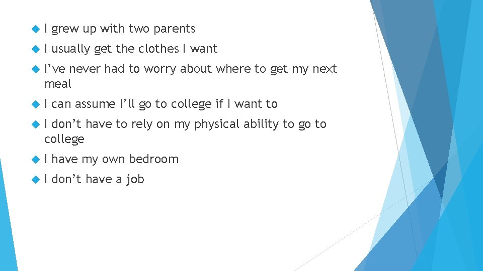  I grew up with two parents I usually get the clothes I want