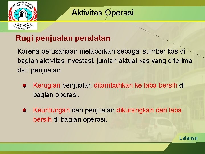 Aktivitas Operasi Rugi penjualan peralatan Karena perusahaan melaporkan sebagai sumber kas di bagian aktivitas