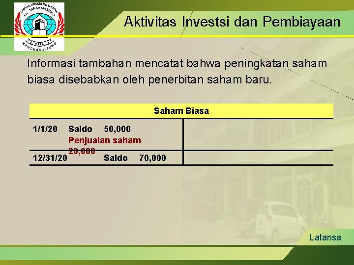 Aktivitas Investsi dan Pembiayaan Informasi tambahan mencatat bahwa peningkatan saham biasa disebabkan oleh penerbitan