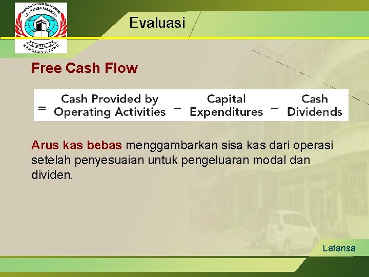 Evaluasi Free Cash Flow Arus kas bebas menggambarkan sisa kas dari operasi setelah penyesuaian