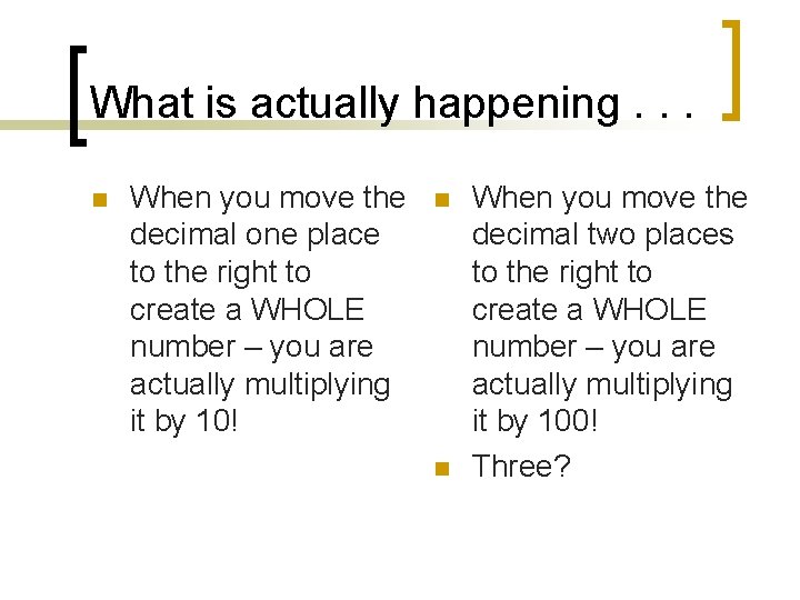 What is actually happening. . . n When you move the decimal one place