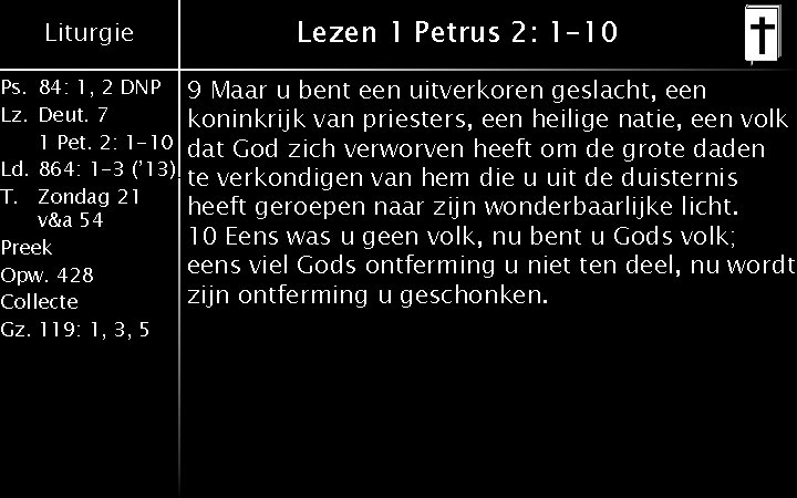 Liturgie Ps. 84: 1, 2 DNP Lz. Deut. 7 1 Pet. 2: 1 -10