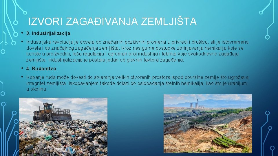 IZVORI ZAGAĐIVANJA ZEMLJIŠTA • • 3. Industrijalizacija • • 4. Rudarstvo Industrijska revolucija je