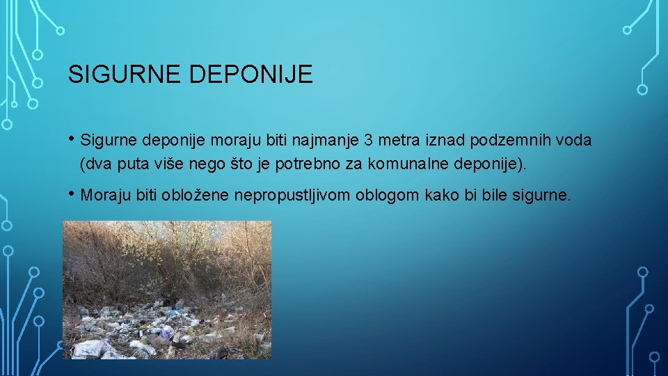 SIGURNE DEPONIJE • Sigurne deponije moraju biti najmanje 3 metra iznad podzemnih voda (dva