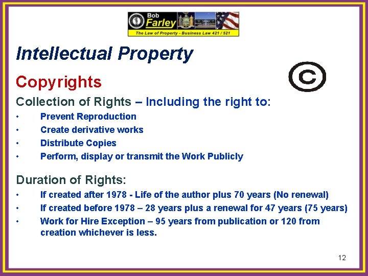 Intellectual Property Copyrights Collection of Rights – Including the right to: • • Prevent