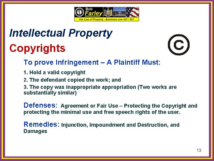 Intellectual Property Copyrights To prove Infringement – A Plaintiff Must: 1. Hold a valid